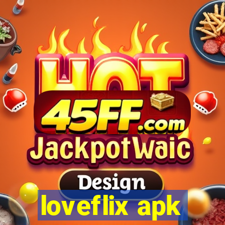 loveflix apk